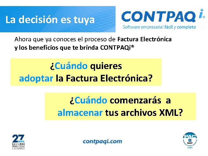 La decisión es tuya Ahora que ya conoces el proceso de Factura Electrónica y