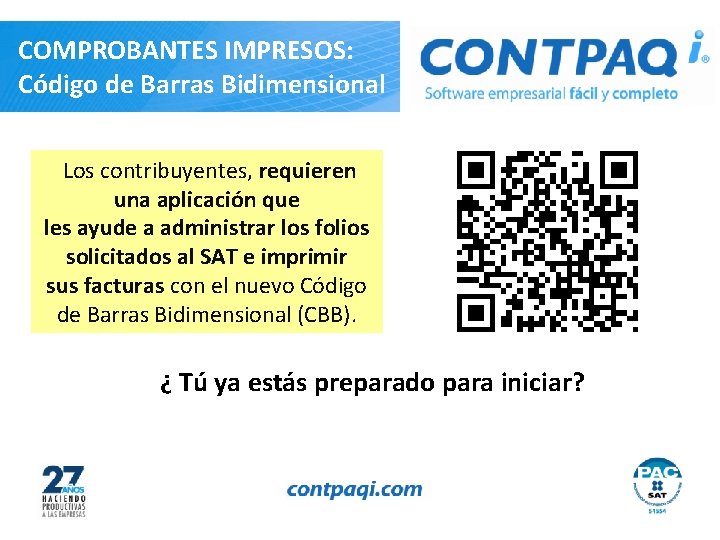 COMPROBANTES IMPRESOS: Código de Barras Bidimensional Los contribuyentes, requieren una aplicación que les ayude