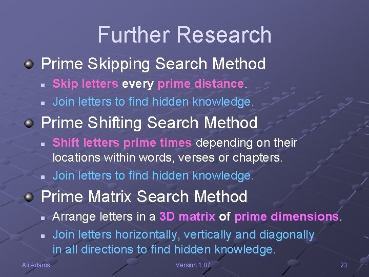 Further Research Prime Skipping Search Method n n Skip letters every prime distance. Join