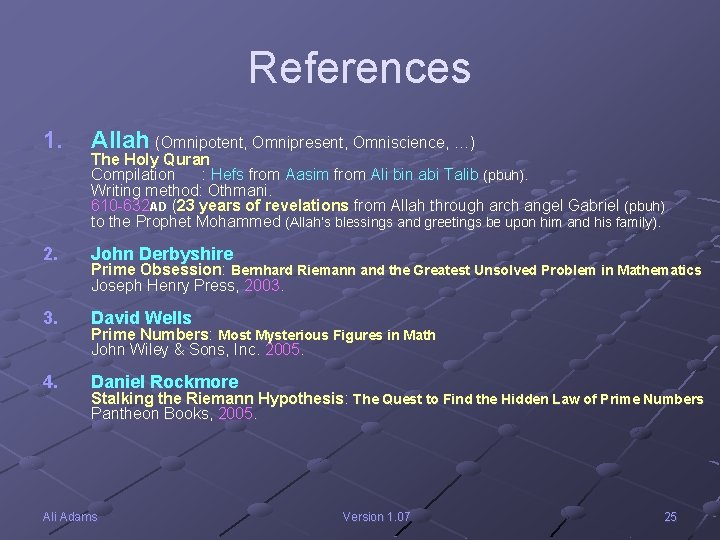 References 1. Allah (Omnipotent, Omnipresent, Omniscience, …) 2. John Derbyshire 3. David Wells 4.