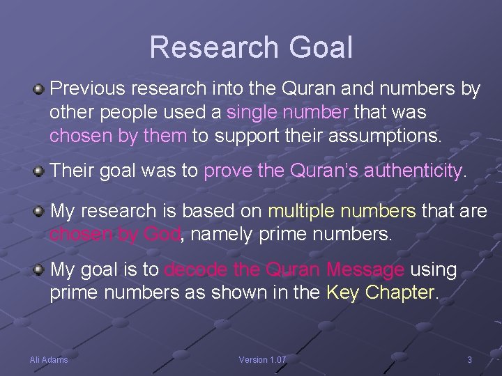 Research Goal Previous research into the Quran and numbers by other people used a