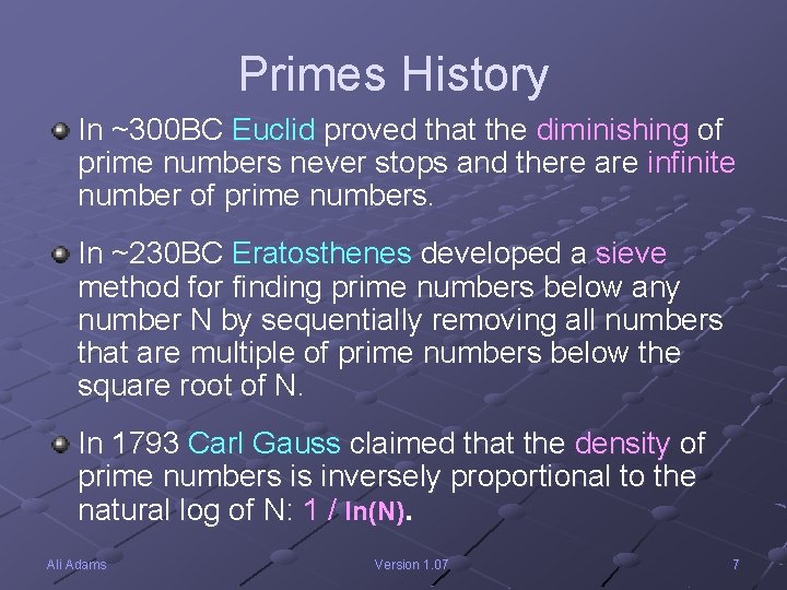 Primes History In ~300 BC Euclid proved that the diminishing of prime numbers never