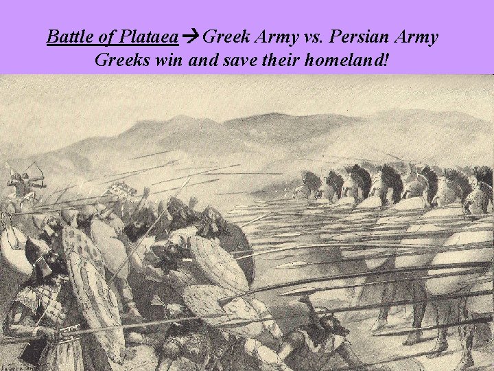 Battle of Plataea Greek Army vs. Persian Army Greeks win and save their homeland!