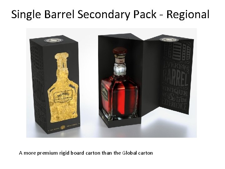 Single Barrel Secondary Pack - Regional A more premium rigid board carton than the