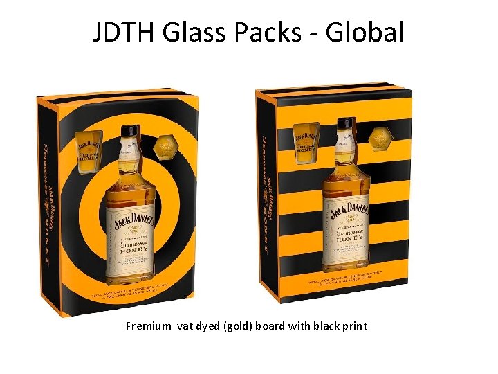 JDTH Glass Packs - Global Premium vat dyed (gold) board with black print 