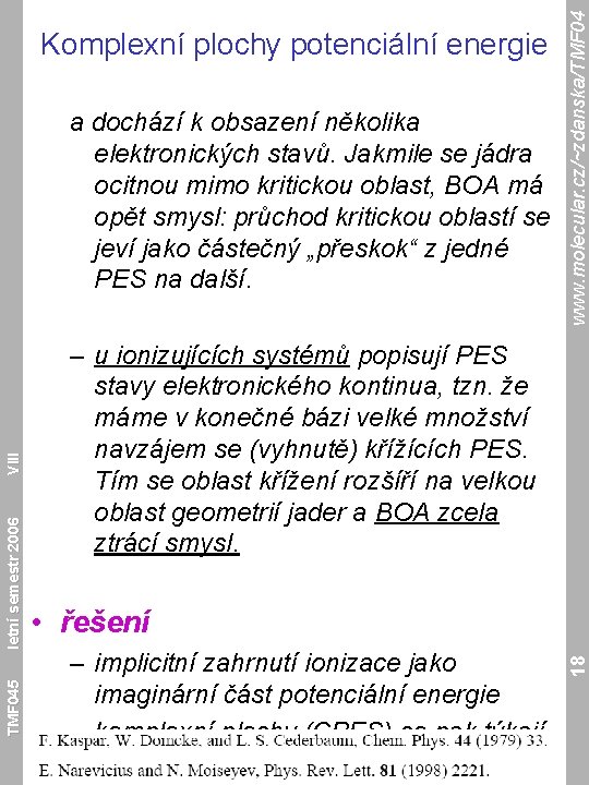 TMF 045 – u ionizujících systémů popisují PES stavy elektronického kontinua, tzn. že máme