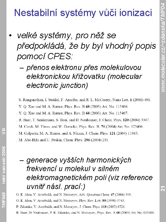  • velké systémy, pro něž se předpokládá, že by byl vhodný popis pomocí