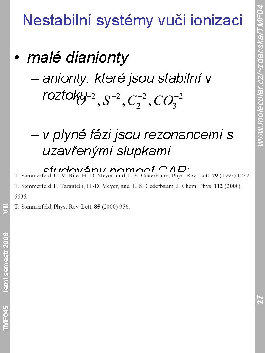  • malé dianionty – anionty, které jsou stabilní v roztoku TMF 045 27