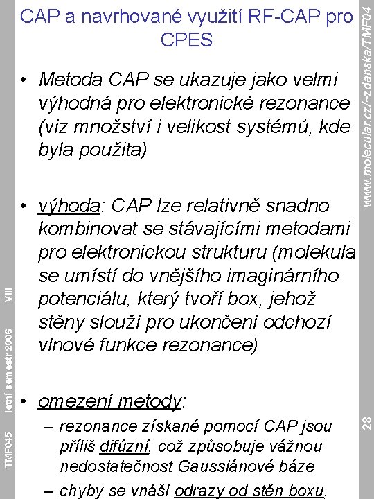 TMF 045 • výhoda: CAP lze relativně snadno kombinovat se stávajícími metodami pro elektronickou