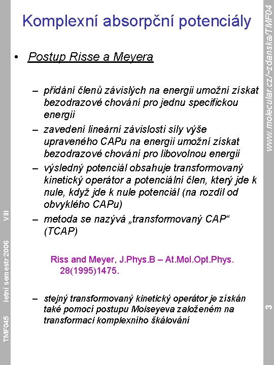 TMF 045 – přidání členů závislých na energii umožní získat bezodrazové chování pro jednu