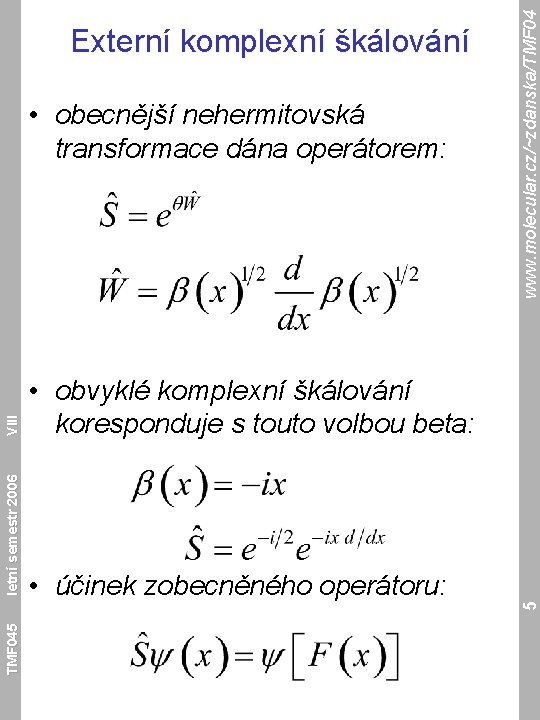  • účinek zobecněného operátoru: TMF 045 5 VIII • obvyklé komplexní škálování koresponduje