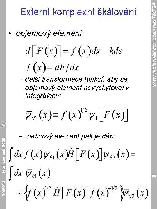  • objemový element: – maticový element pak je dán: TMF 045 8 letní