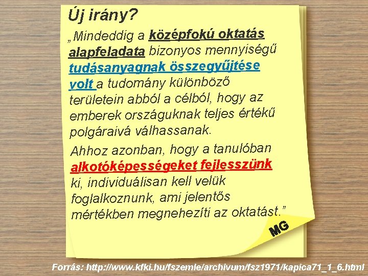 Új irány? „Mindeddig a középfokú oktatás alapfeladata bizonyos mennyiségű tudásanyagnak összegyűjtése volt a tudomány