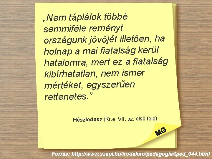 „Nem táplálok többé semmiféle reményt országunk jövőjét illetően, ha holnap a mai fiatalság kerül