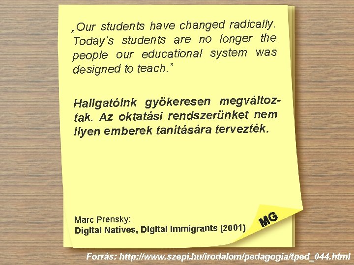 „Our students have changed radically. Today’s students are no longer the people our educational