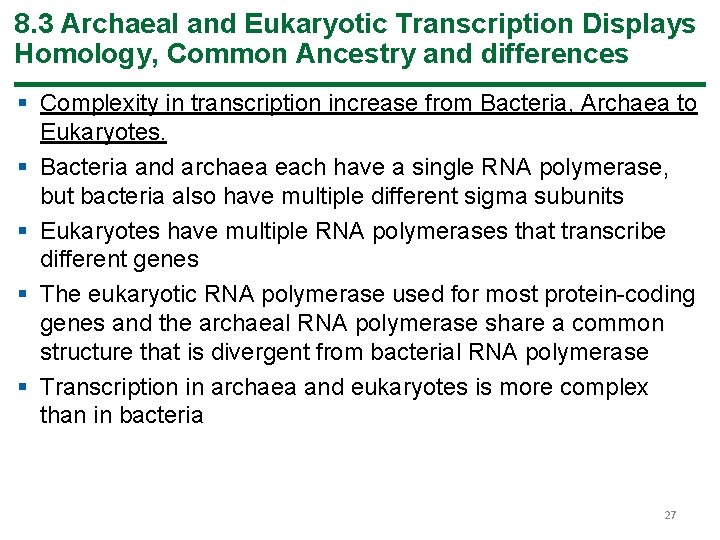8. 3 Archaeal and Eukaryotic Transcription Displays Homology, Common Ancestry and differences § Complexity 8. 3 Archaeal and Eukaryotic Transcription Displays Homology, Common Ancestry and differences § Complexity
