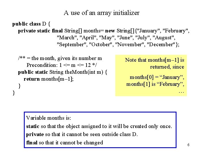 A use of an array initializer public class D { private static final String[]