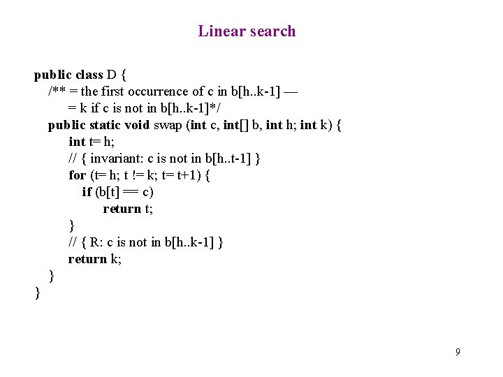 Linear search public class D { /** = the first occurrence of c in