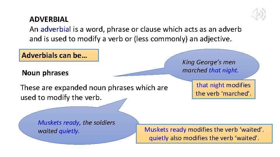 ADVERBIAL An adverbial is a word, phrase or clause which acts as an adverb