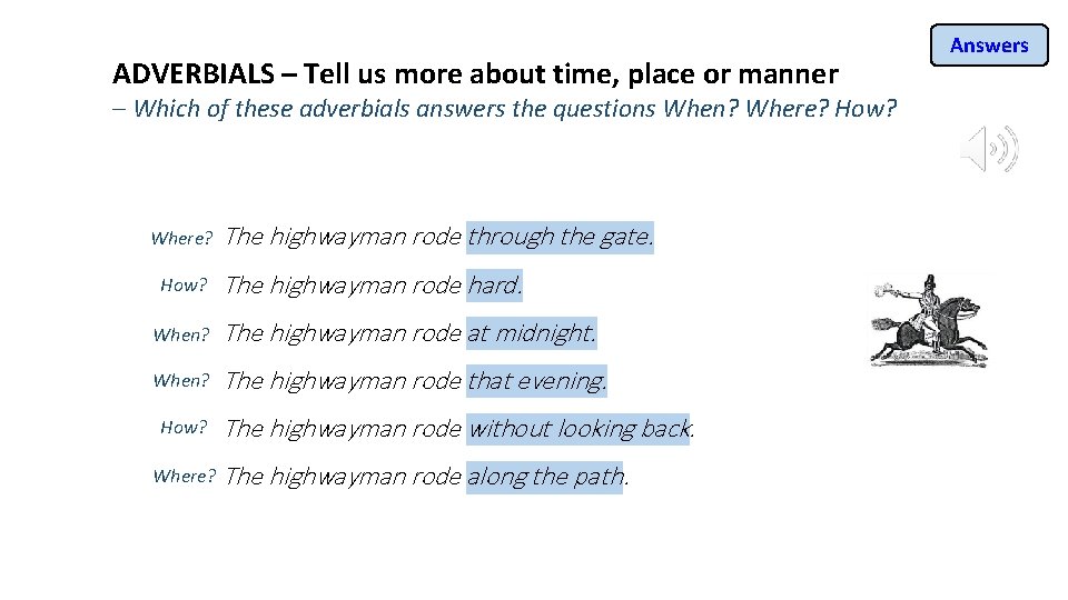 ADVERBIALS – Tell us more about time, place or manner – Which of these
