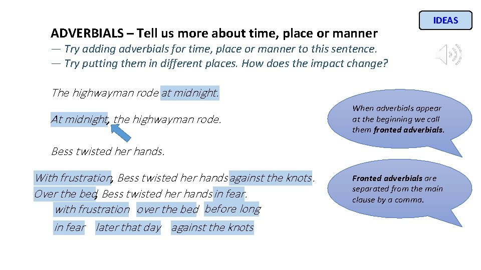 ADVERBIALS – Tell us more about time, place or manner IDEAS — Try adding
