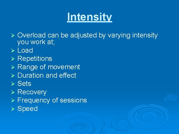 Intensity Overload can be adjusted by varying intensity you work at; Ø Load Ø