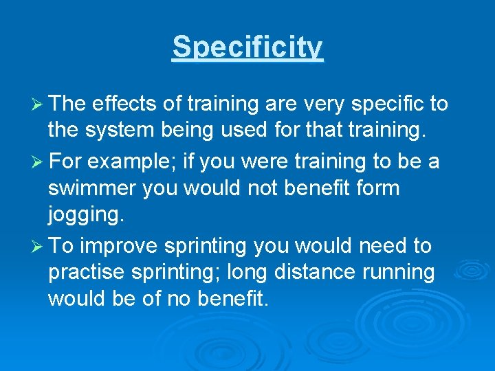 Specificity Ø The effects of training are very specific to the system being used