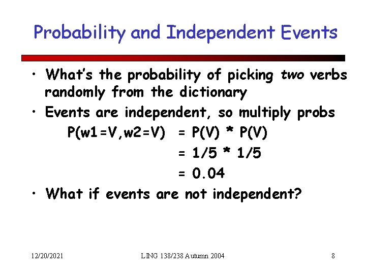 Probability and Independent Events • What’s the probability of picking two verbs randomly from