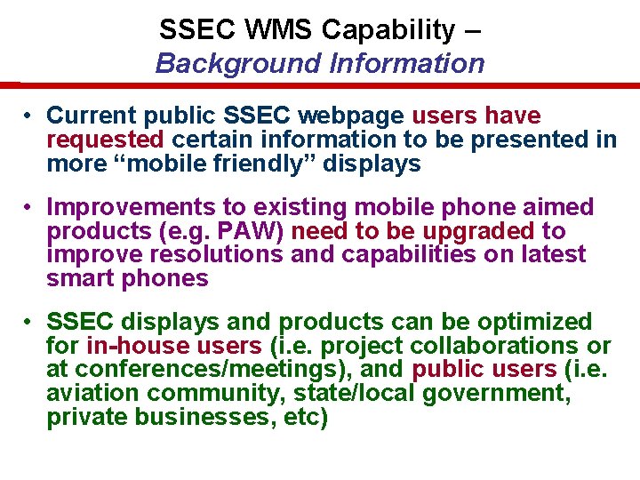 SSEC WMS Capability – Background Information • Current public SSEC webpage users have requested SSEC WMS Capability – Background Information • Current public SSEC webpage users have requested
