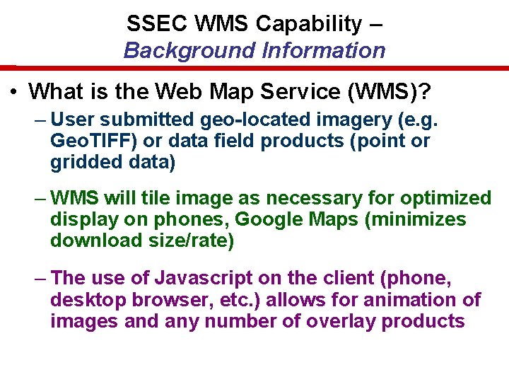 SSEC WMS Capability – Background Information • What is the Web Map Service (WMS)? SSEC WMS Capability – Background Information • What is the Web Map Service (WMS)?