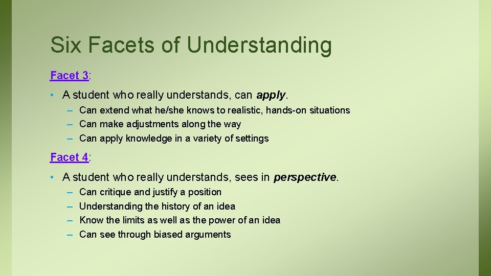 Six Facets of Understanding Facet 3: • A student who really understands, can apply.