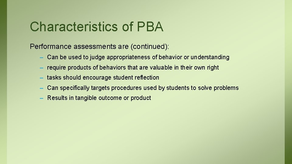 Characteristics of PBA Performance assessments are (continued): – Can be used to judge appropriateness