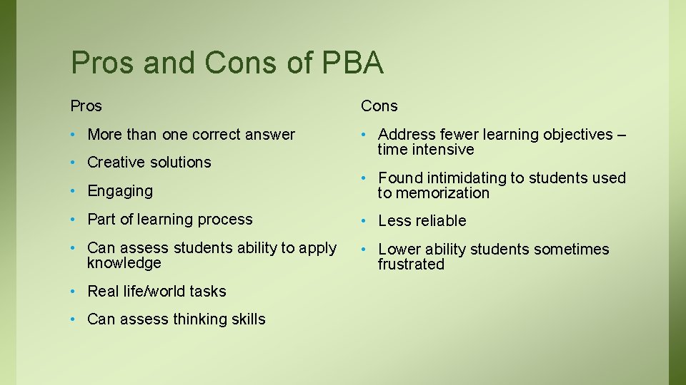 Pros and Cons of PBA Pros Cons • More than one correct answer •