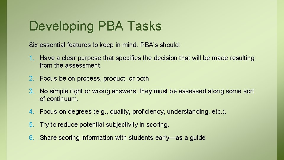 Developing PBA Tasks Six essential features to keep in mind. PBA’s should: 1. Have