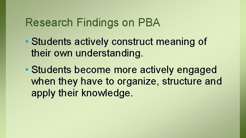 Research Findings on PBA • Students actively construct meaning of their own understanding. •