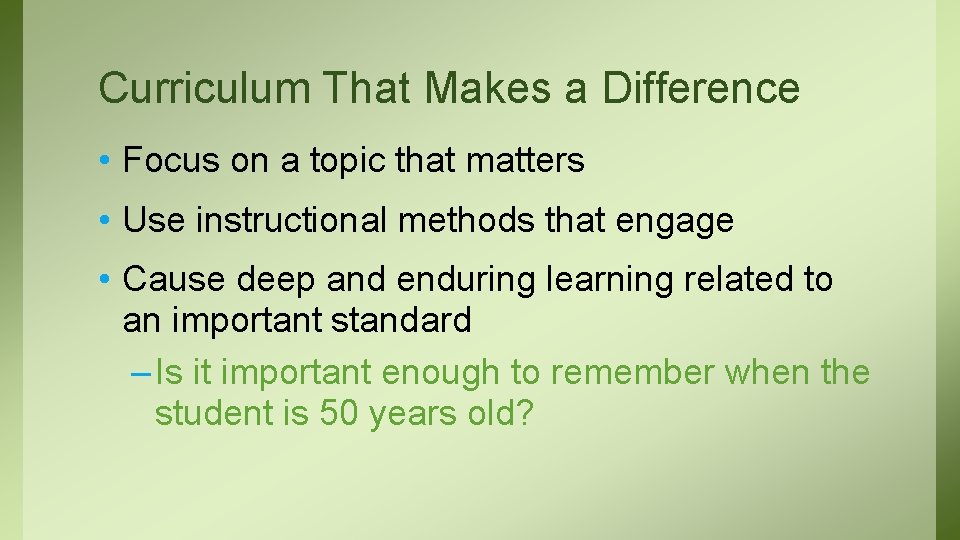 Curriculum That Makes a Difference • Focus on a topic that matters • Use
