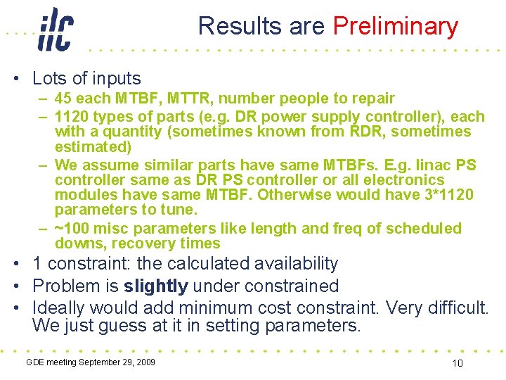 Results are Preliminary • Lots of inputs – 45 each MTBF, MTTR, number people
