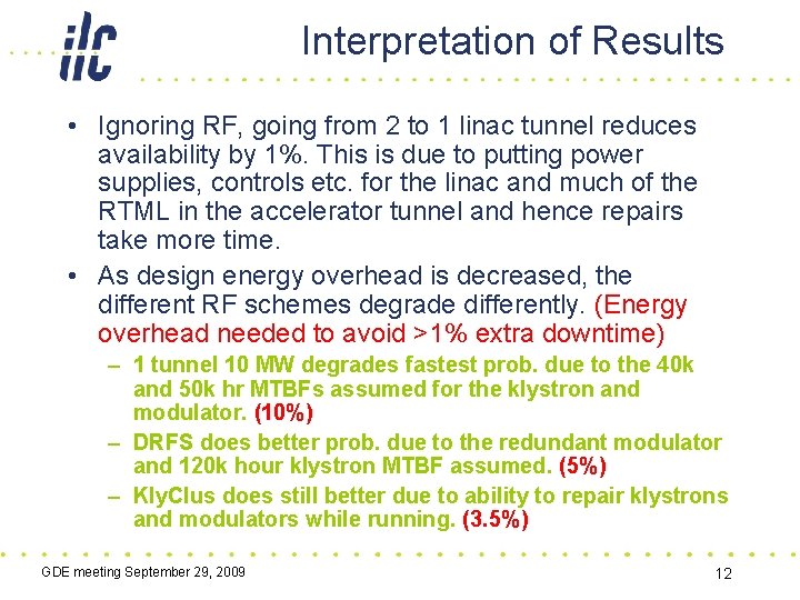 Interpretation of Results • Ignoring RF, going from 2 to 1 linac tunnel reduces