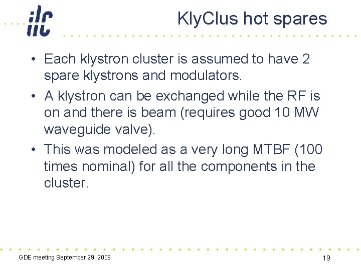 Kly. Clus hot spares • Each klystron cluster is assumed to have 2 spare