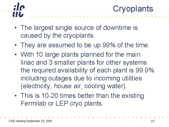 Cryoplants • The largest single source of downtime is caused by the cryoplants. •