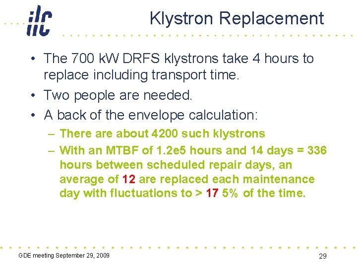 Klystron Replacement • The 700 k. W DRFS klystrons take 4 hours to replace