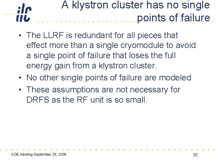 A klystron cluster has no single points of failure • The LLRF is redundant