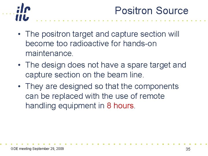 Positron Source • The positron target and capture section will become too radioactive for