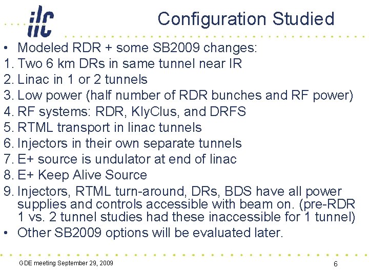 Configuration Studied • Modeled RDR + some SB 2009 changes: 1. Two 6 km
