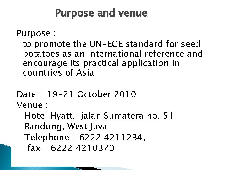 Purpose and venue Purpose : to promote the UN-ECE standard for seed potatoes as