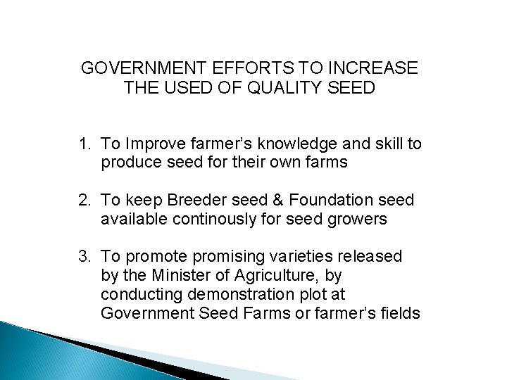 GOVERNMENT EFFORTS TO INCREASE THE USED OF QUALITY SEED 1. To Improve farmer’s knowledge