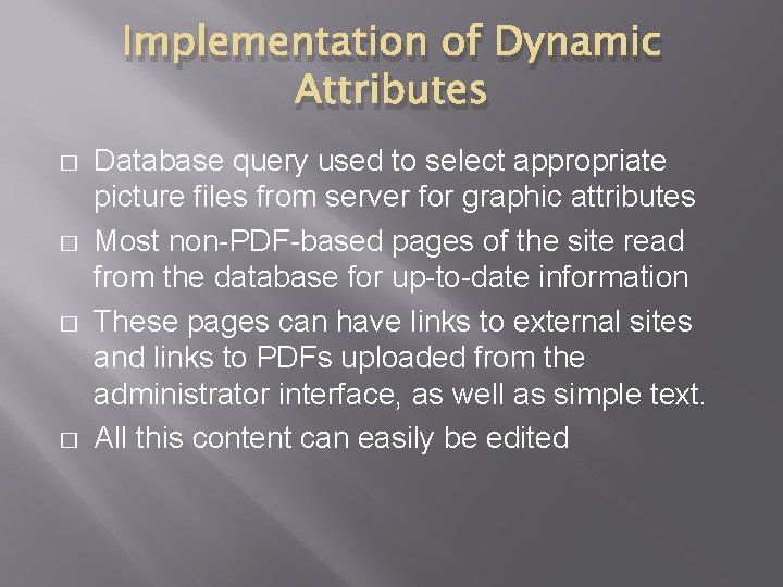 Implementation of Dynamic Attributes � � Database query used to select appropriate picture files