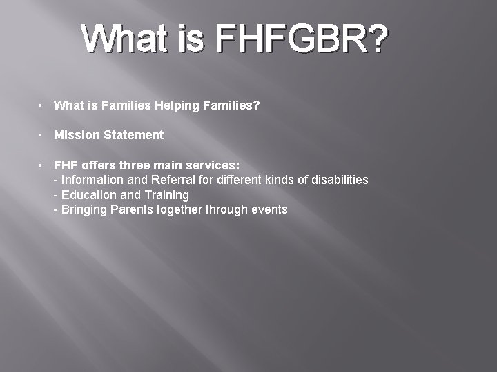 What is FHFGBR? • What is Families Helping Families? • Mission Statement • FHF