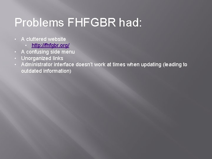 Problems FHFGBR had: • A cluttered website • http: //fhfgbr. org/ • A confusing