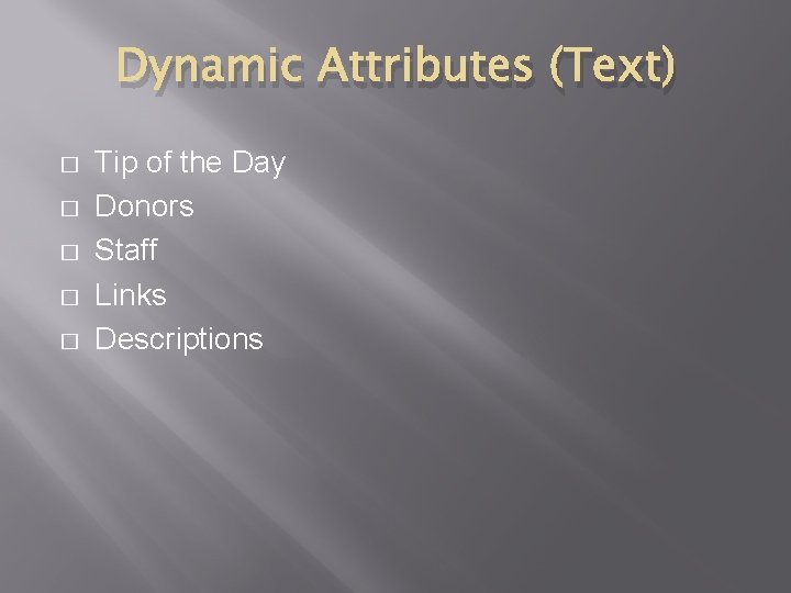 Dynamic Attributes (Text) � � � Tip of the Day Donors Staff Links Descriptions